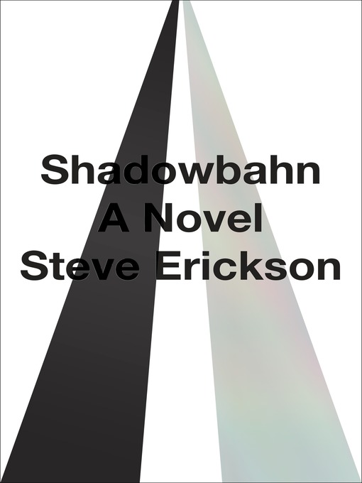 Détails du titre pour Shadowbahn par Steve Erickson - Disponible